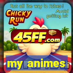 my animes